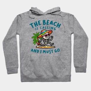 The Beach Is Calling And I Must Go Hoodie